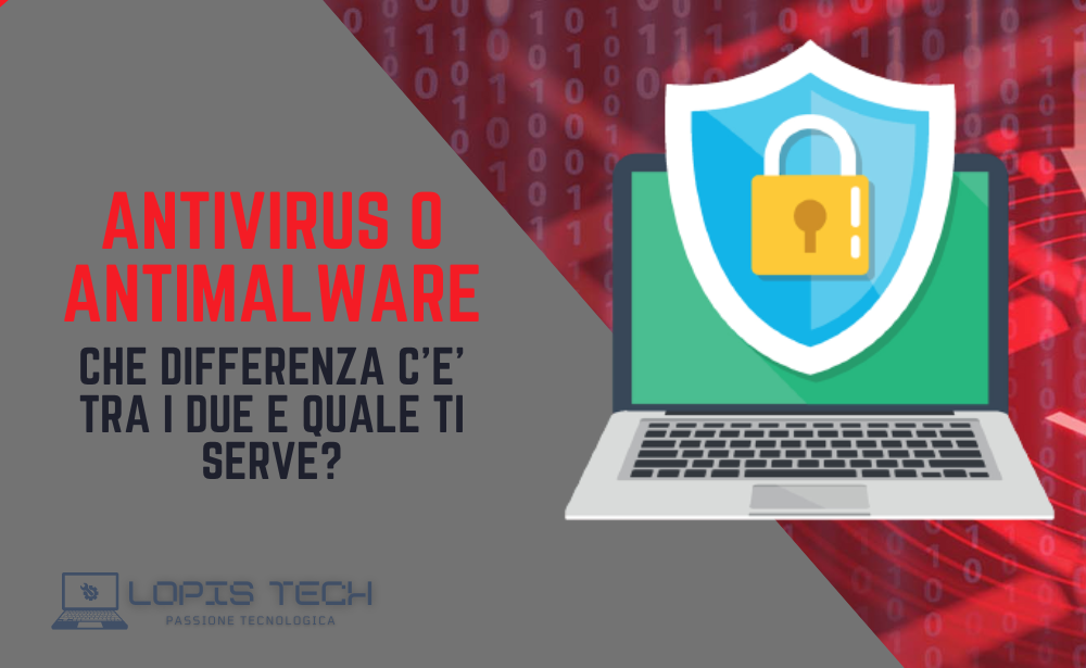 Antivirus o antimalware, che differenza c’è tra i due e quale ti serve?