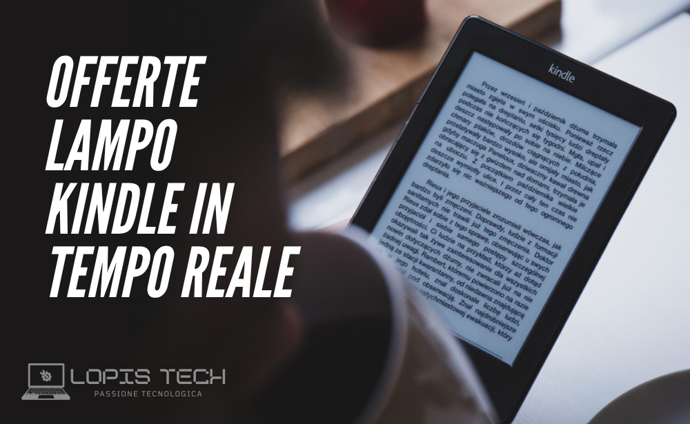 Offerte lampo Kindle in tempo reale - LopisTech