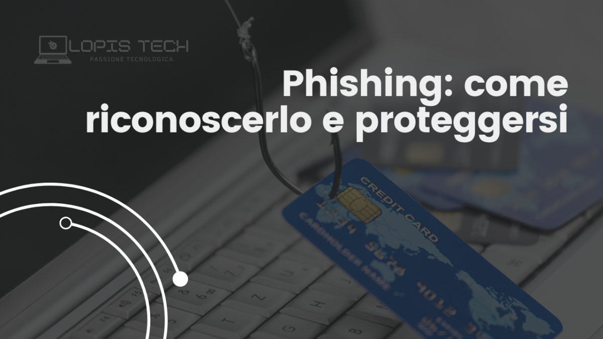 Phishing: come riconoscerlo e proteggersi