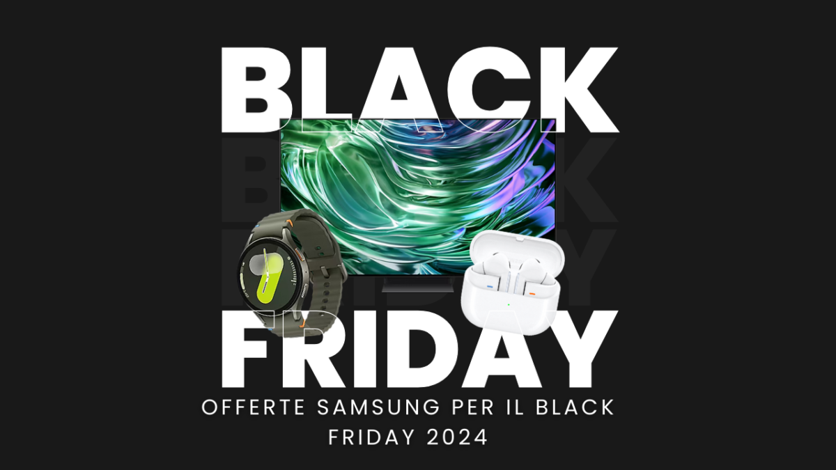 Offerte Samsung per il Black Friday 2024